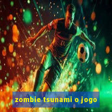 zombie tsunami o jogo